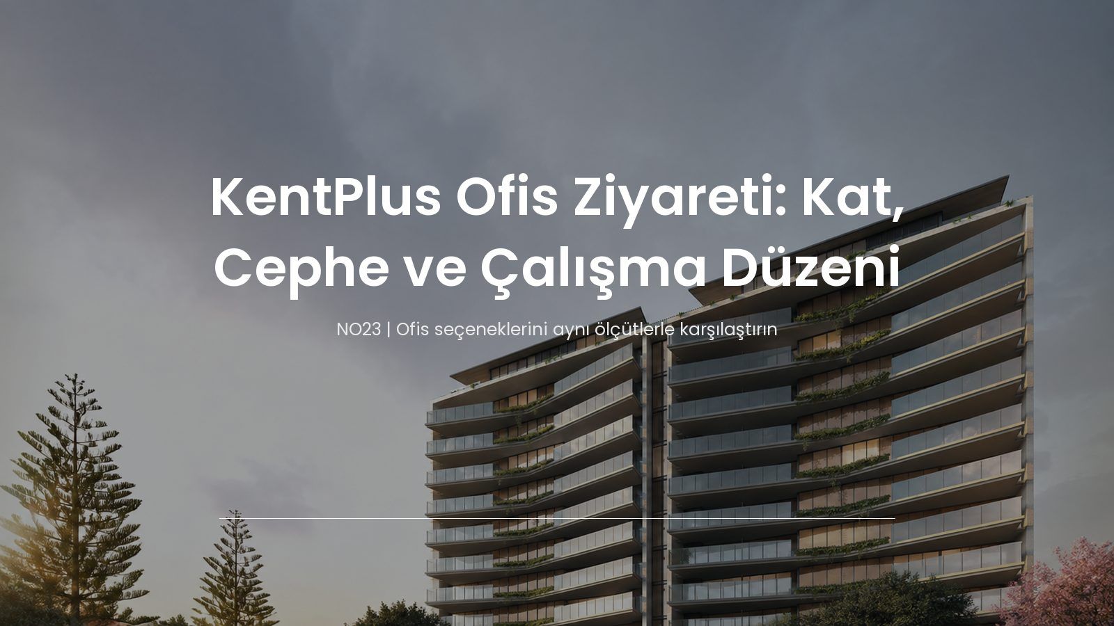 KentPlus Ofis Ziyareti: Kat, Cephe ve Çalışma Düzeni Nasıl Değerlendirilir?