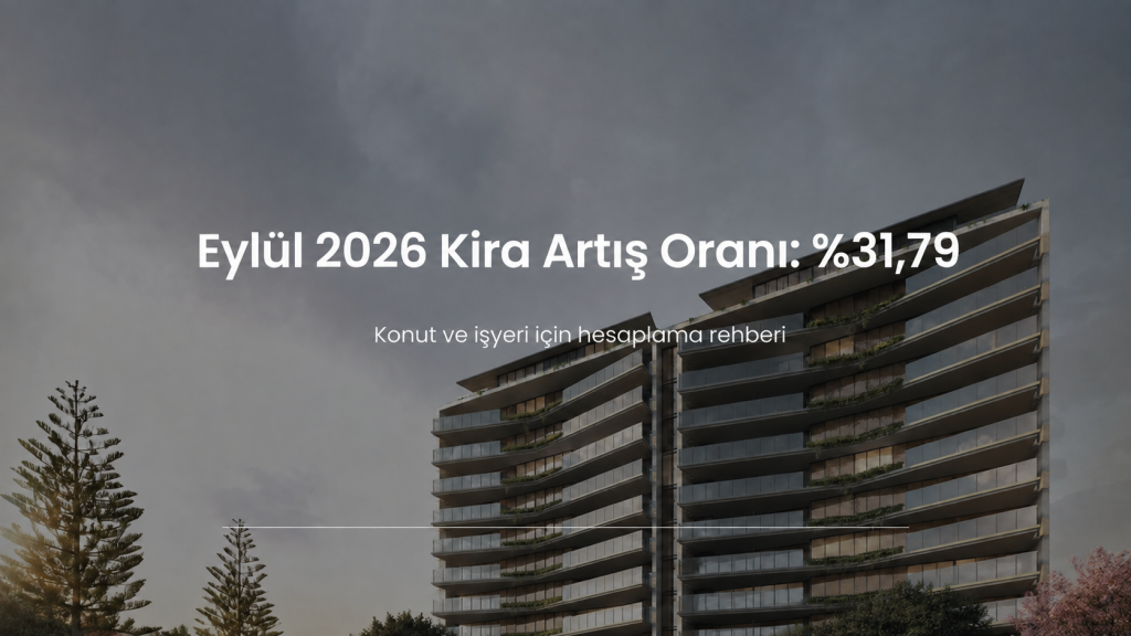 Eylül 2026 kira artış oranı yüzde 31,79 konut ve işyeri hesaplama
