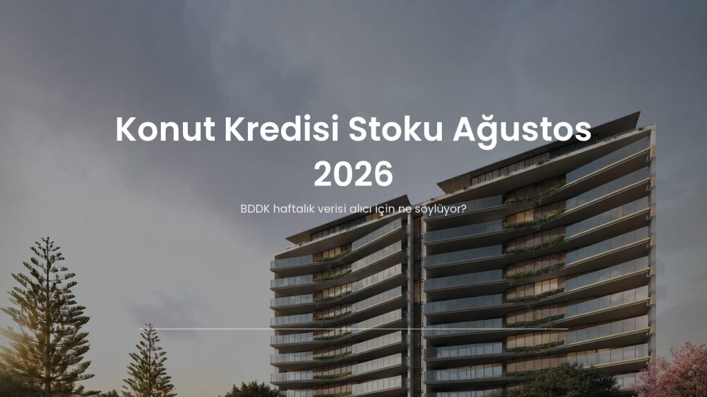BDDK 28 Ağustos 2026 konut kredisi stoku analizi