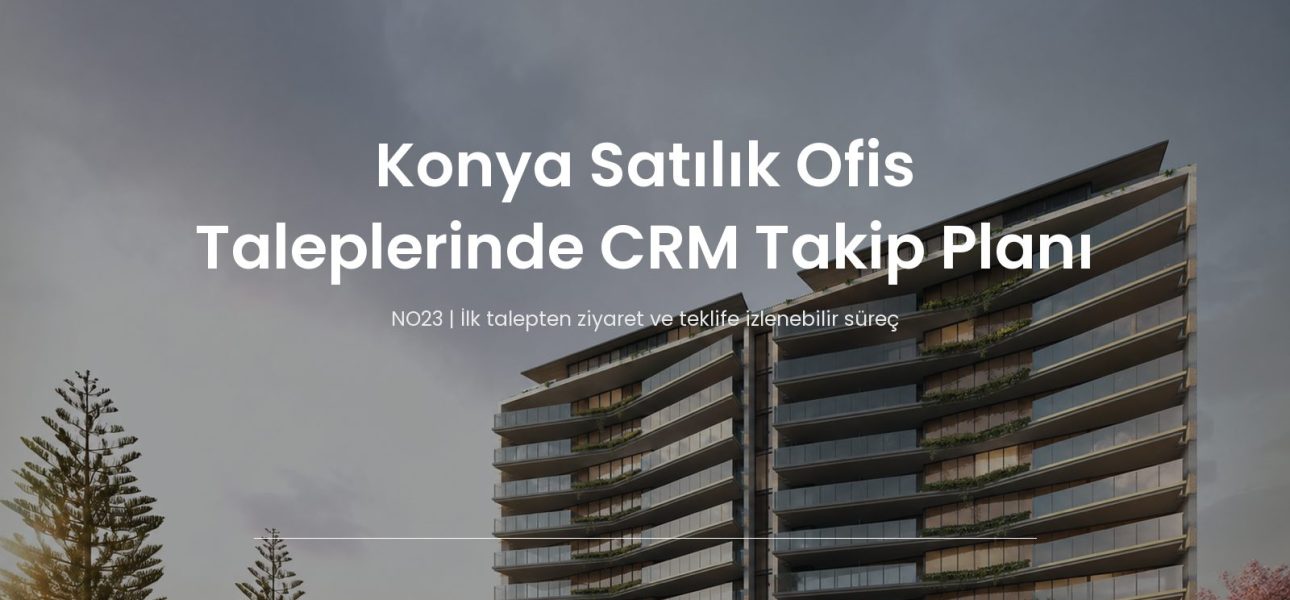Plaza arka planı üzerinde Konya satılık ofis CRM takip planı başlığı